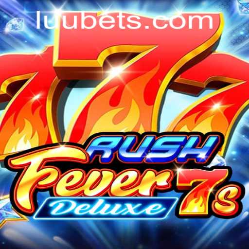 Dive into the Thrills of RushFever7sDeluxe with Luubet